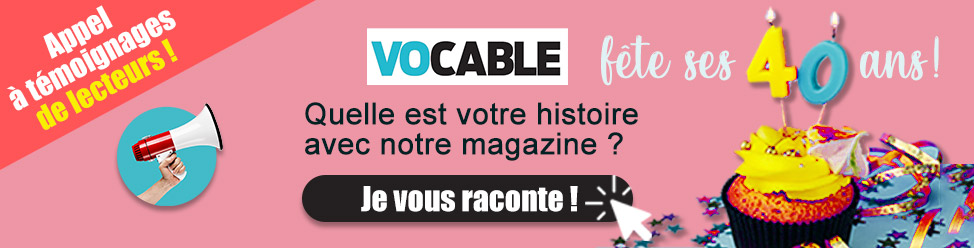 Vocable - Quelle est votre histoire avec notre magazine ? Racontez-nous tout !